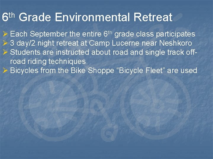6 th Grade Environmental Retreat Ø Each September the entire 6 th grade class