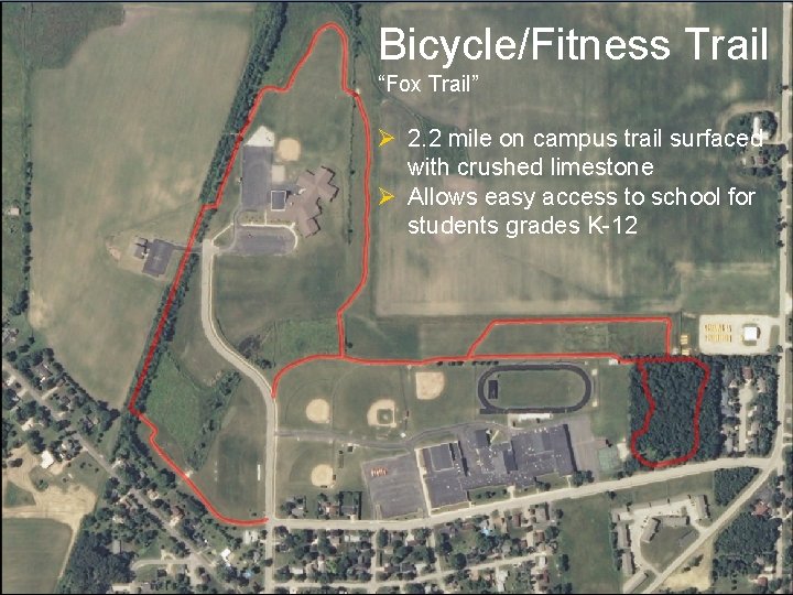Bicycle/Fitness Trail “Fox Trail” Ø 2. 2 mile on campus trail surfaced with crushed