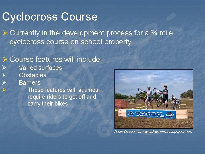 Cyclocross Course Ø Currently in the development process for a ¾ mile cyclocross course