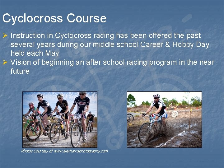 Cyclocross Course Ø Instruction in Cyclocross racing has been offered the past several years