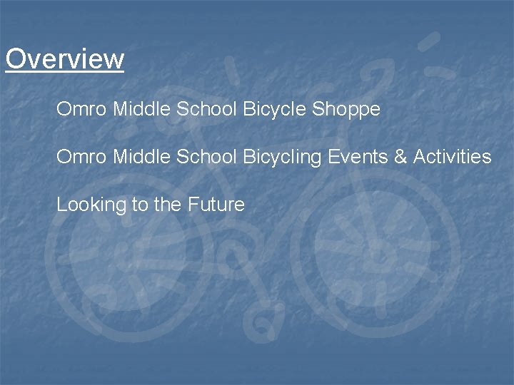 Overview Omro Middle School Bicycle Shoppe Omro Middle School Bicycling Events & Activities Looking