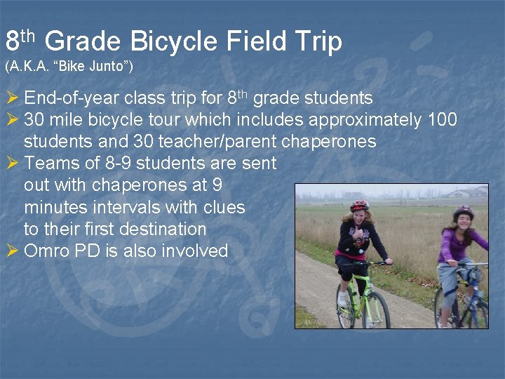 8 th Grade Bicycle Field Trip (A. K. A. “Bike Junto”) Ø End-of-year class