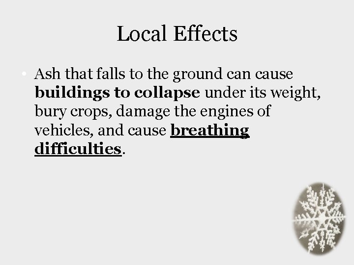 Local Effects • Ash that falls to the ground can cause buildings to collapse