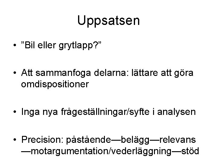 Uppsatsen • ”Bil eller grytlapp? ” • Att sammanfoga delarna: lättare att göra omdispositioner