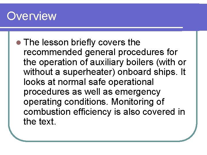 Overview l The lesson briefly covers the recommended general procedures for the operation of
