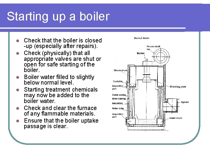 Starting up a boiler l l l Check that the boiler is closed -up