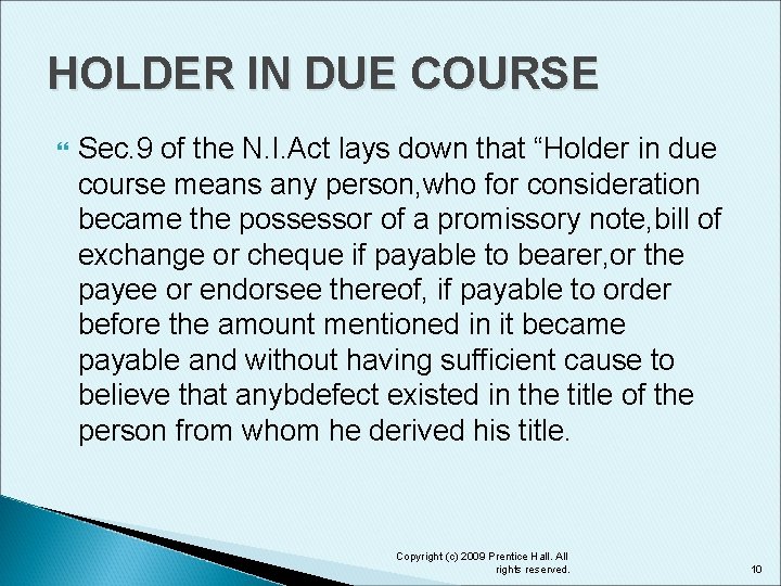 HOLDER IN DUE COURSE Sec. 9 of the N. I. Act lays down that
