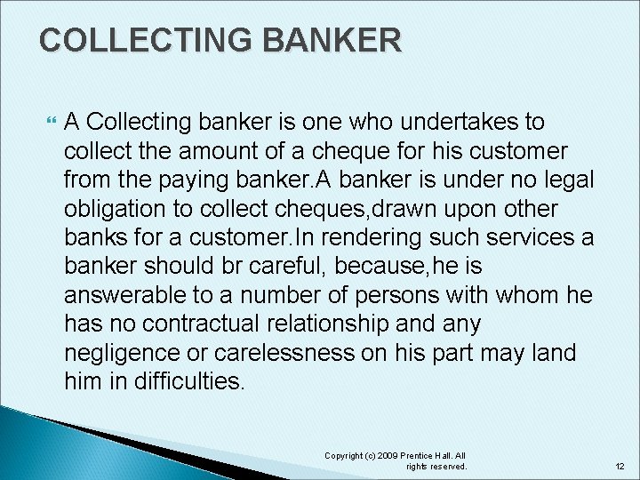 COLLECTING BANKER A Collecting banker is one who undertakes to collect the amount of