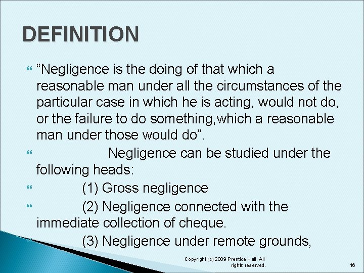 DEFINITION “Negligence is the doing of that which a reasonable man under all the