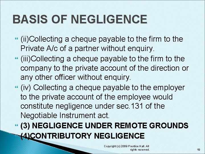 BASIS OF NEGLIGENCE (ii)Collecting a cheque payable to the firm to the Private A/c