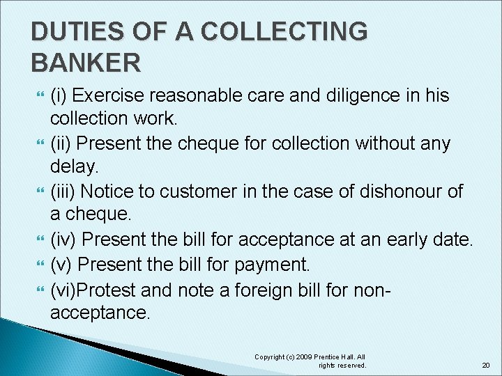 DUTIES OF A COLLECTING BANKER (i) Exercise reasonable care and diligence in his collection