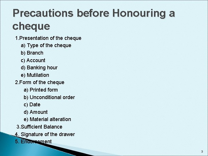 Precautions before Honouring a cheque 1. Presentation of the cheque a) Type of the