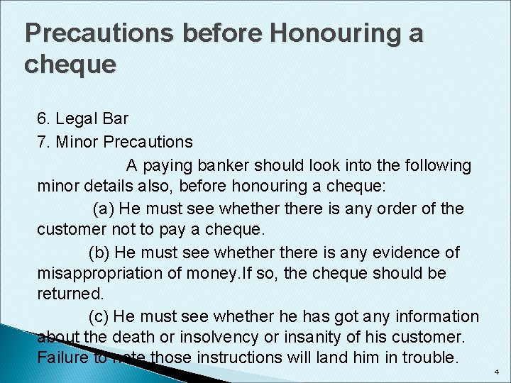 Precautions before Honouring a cheque 6. Legal Bar 7. Minor Precautions A paying banker