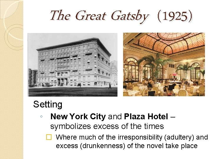 The Great Gatsby (1925) Setting ◦ New York City and Plaza Hotel – symbolizes