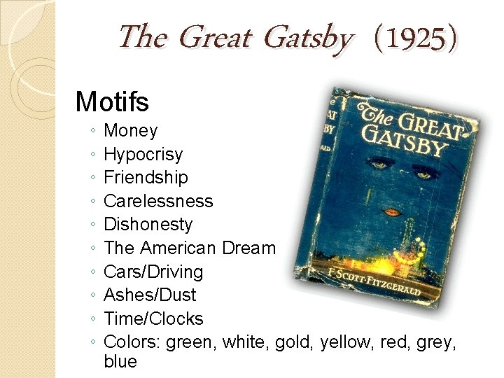 The Great Gatsby (1925) Motifs ◦ ◦ ◦ ◦ ◦ Money Hypocrisy Friendship Carelessness