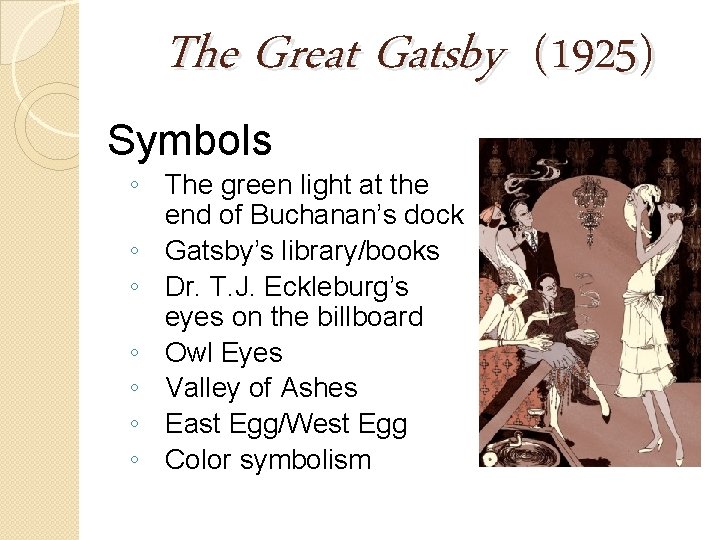 The Great Gatsby (1925) Symbols ◦ The green light at the end of Buchanan’s