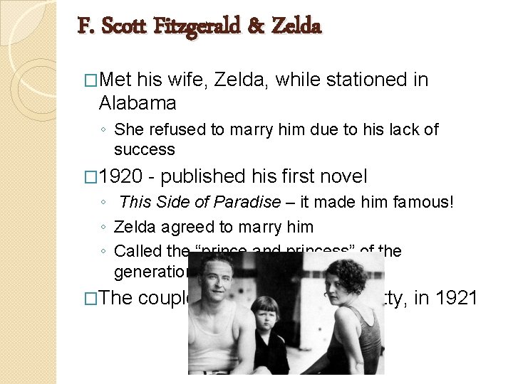 F. Scott Fitzgerald & Zelda �Met his wife, Zelda, while stationed in Alabama ◦