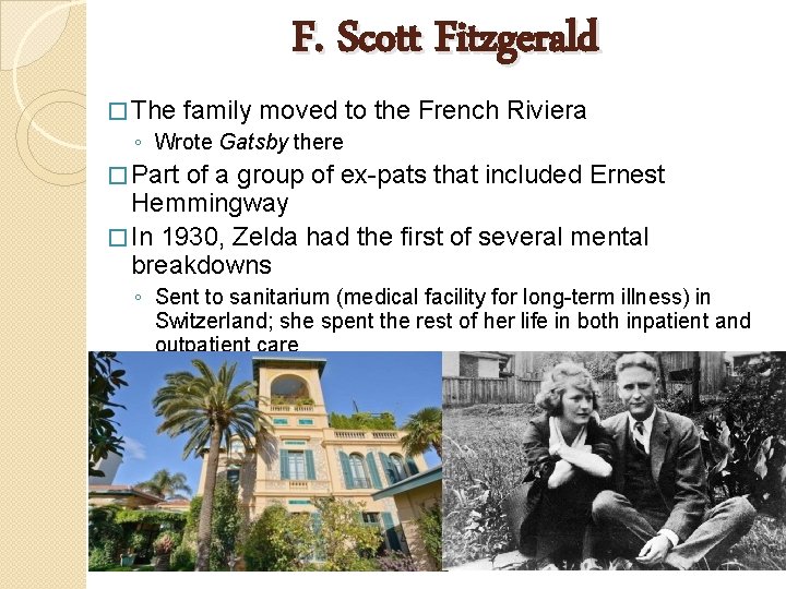 F. Scott Fitzgerald � The family moved to ◦ Wrote Gatsby there the French