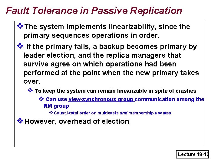 Fault Tolerance in Passive Replication v. The system implements linearizability, since the primary sequences