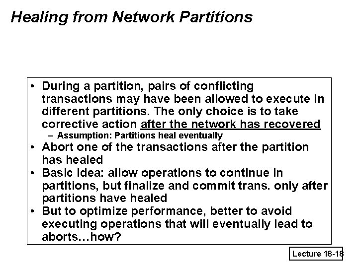Healing from Network Partitions • During a partition, pairs of conflicting transactions may have