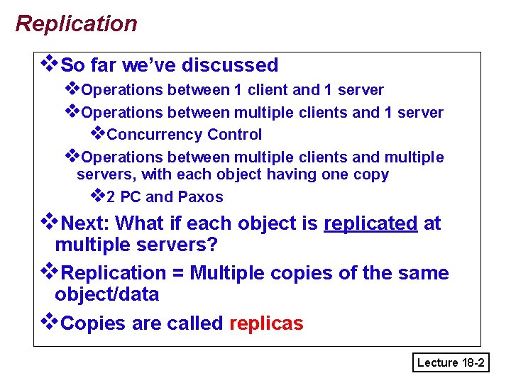 Replication v. So far we’ve discussed v. Operations between 1 client and 1 server