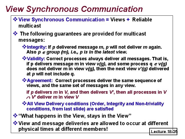 View Synchronous Communication v. View Synchronous Communication = Views + Reliable multicast v The