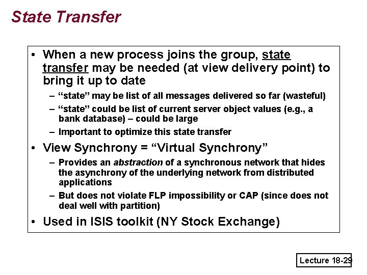 State Transfer • When a new process joins the group, state transfer may be