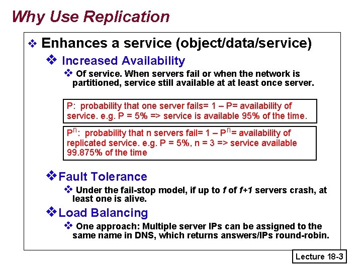 Why Use Replication v Enhances a service (object/data/service) v Increased Availability v Of service.