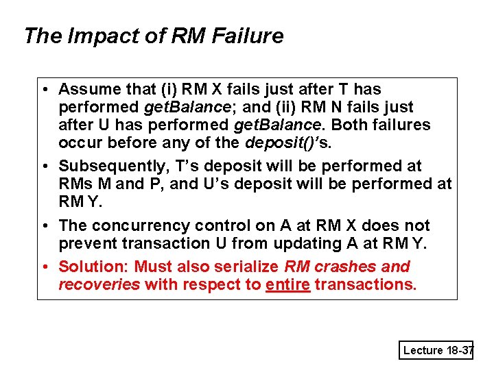 The Impact of RM Failure • Assume that (i) RM X fails just after