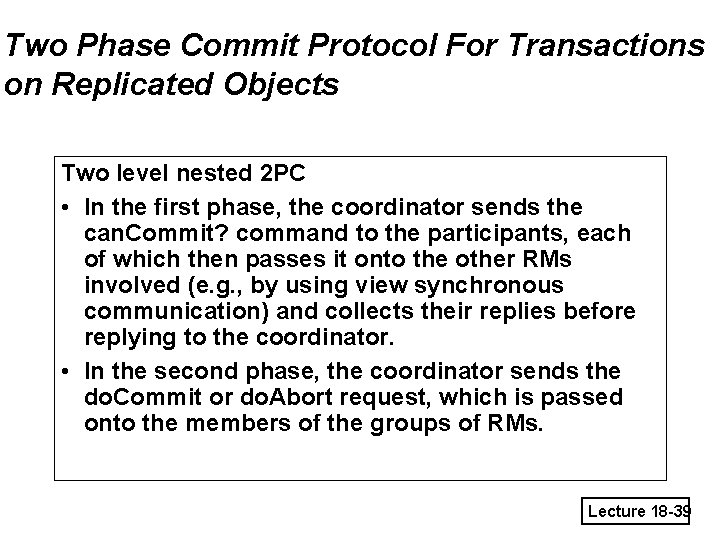 Two Phase Commit Protocol For Transactions on Replicated Objects Two level nested 2 PC