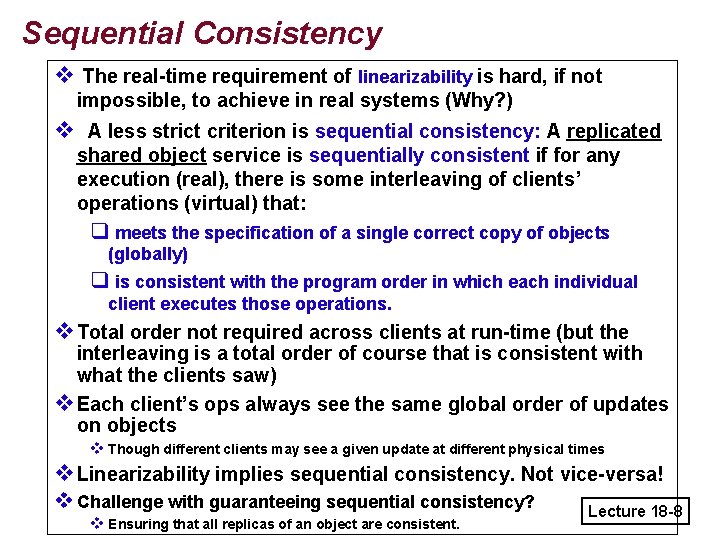 Sequential Consistency v The real-time requirement of linearizability is hard, if not impossible, to