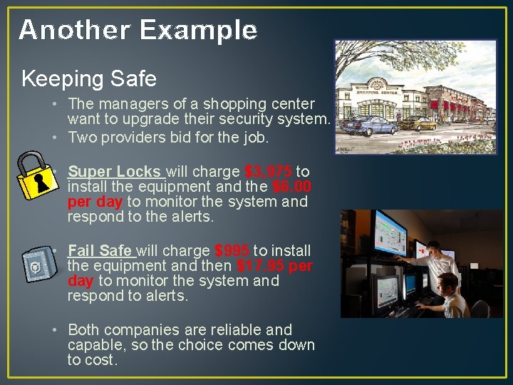 Another Example Keeping Safe • The managers of a shopping center want to upgrade