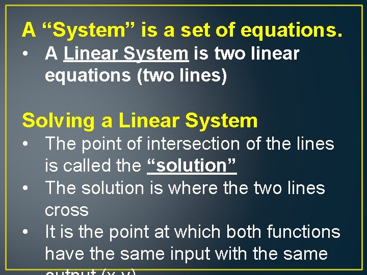 A “System” is a set of equations. • A Linear System is two linear