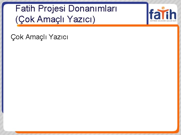 Fatih Projesi Donanımları (Çok Amaçlı Yazıcı) Çok Amaçlı Yazıcı 