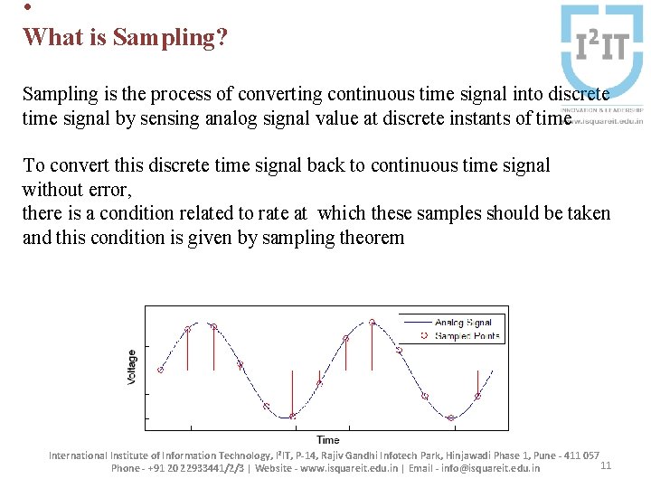  • What is Sampling? Sampling is the process of converting continuous time signal