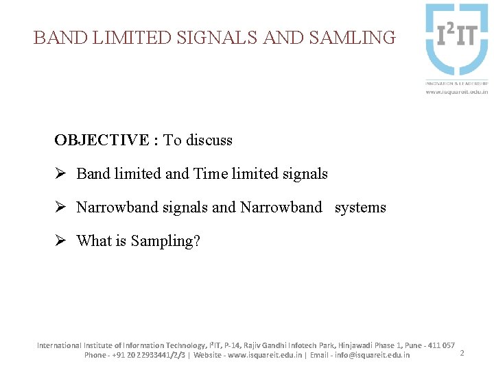 BAND LIMITED SIGNALS AND SAMLING OBJECTIVE : To discuss Ø Band limited and Time