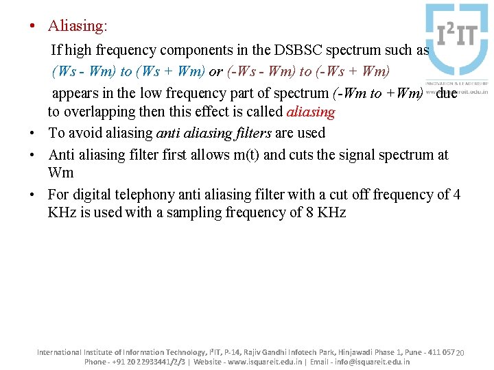  • Aliasing: If high frequency components in the DSBSC spectrum such as (Ws