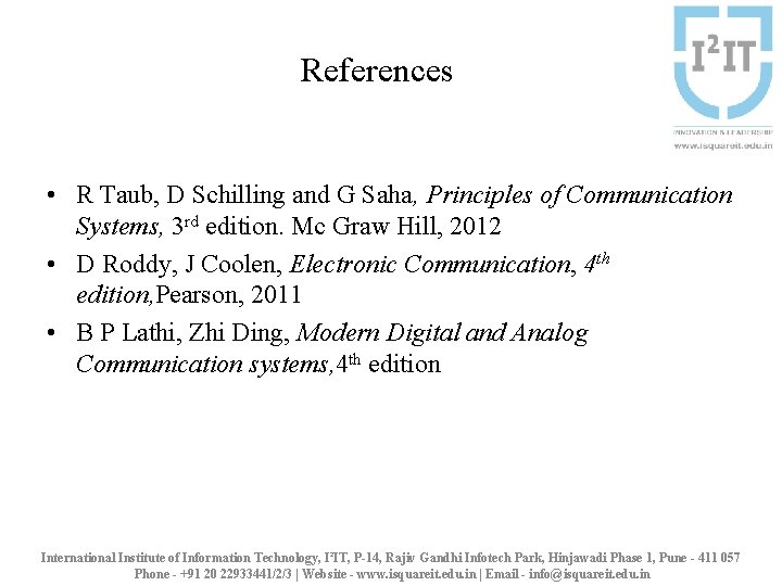 References • R Taub, D Schilling and G Saha, Principles of Communication Systems, 3