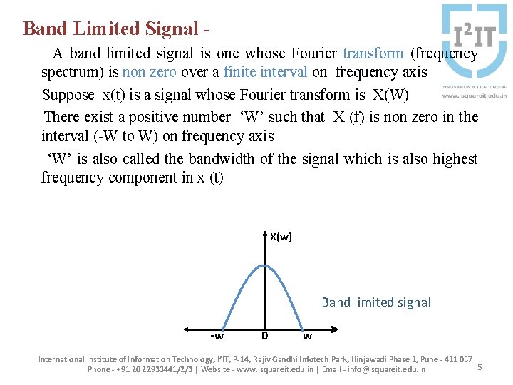 Band Limited Signal A band limited signal is one whose Fourier transform (frequency spectrum)