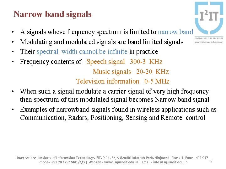 Narrow band signals • • A signals whose frequency spectrum is limited to narrow
