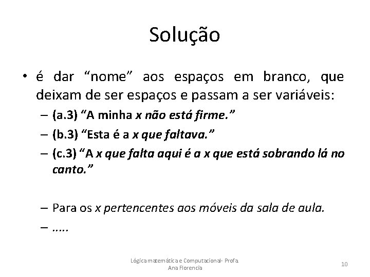 Solução • é dar “nome” aos espaços em branco, que deixam de ser espaços