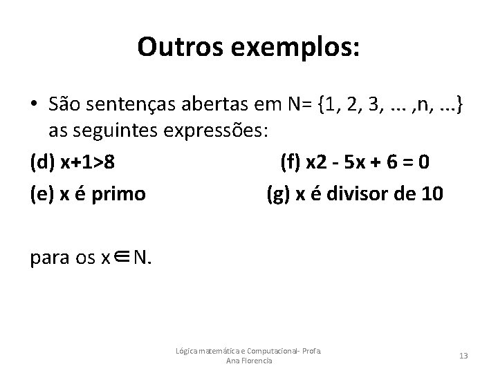 Outros exemplos: • São sentenças abertas em N= {1, 2, 3, . . .