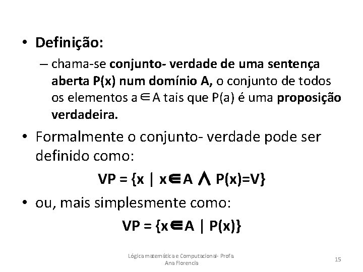  • Definição: – chama-se conjunto- verdade de uma sentença aberta P(x) num domínio