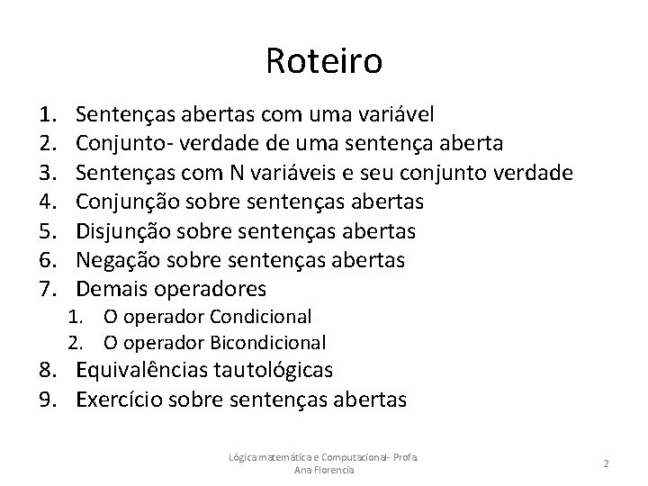 Roteiro 1. 2. 3. 4. 5. 6. 7. Sentenças abertas com uma variável Conjunto-