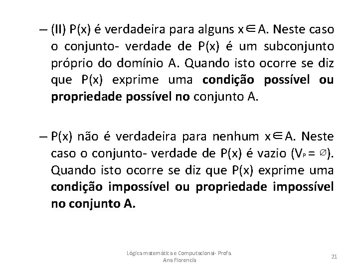 – (II) P(x) é verdadeira para alguns x∈A. Neste caso o conjunto- verdade de