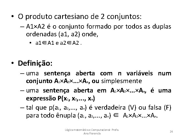  • O produto cartesiano de 2 conjuntos: – A 1×A 2 é o