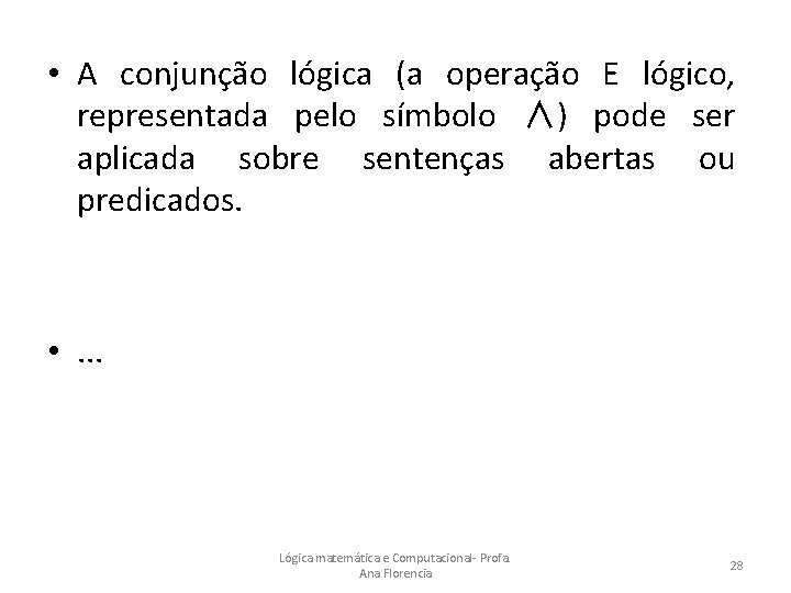  • A conjunção lógica (a operação E lógico, representada pelo símbolo ∧) pode