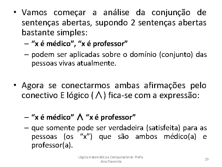  • Vamos começar a análise da conjunção de sentenças abertas, supondo 2 sentenças