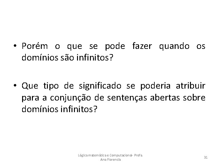  • Porém o que se pode fazer quando os domínios são infinitos? •