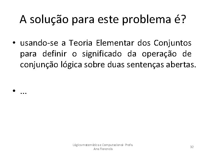 A solução para este problema é? • usando-se a Teoria Elementar dos Conjuntos para